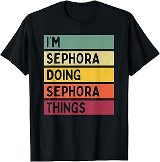 I'm Sephora Doing Sephora Things Funny Personalized Quote T-Shirt